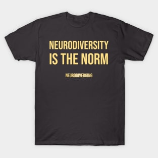 Neurodiversity Is the Norm (Lighter Color Font Version) T-Shirt